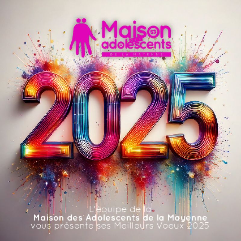 Bonne Ann&eacute;e 2025 ! Comme un graffiti sur un mur, cette nouvelle ann&eacute;e est une toile vierge &agrave; remplir de vos couleurs, de vos id&eacute;es et de vos projets ! L&rsquo;&eacute;quipe de la Maison des Adolescents de la Mayenne reste &agrave; vos c&ocirc;t&eacute;s pour vous &eacute;couter, vous accompagner et partager des moments de confiance et d&rsquo;&eacute;changes. Nous vous souhaitons une ann&eacute;e pleine d&rsquo;&eacute;lan, d&rsquo;id&eacute;es neuves, de cr&eacute;ativit&eacute; et de belles rencontres. Ensemble, construisons une ann&eacute;e inspirante L&rsquo;&eacute;quipe de la Maison des Adolescents de la Mayenne.